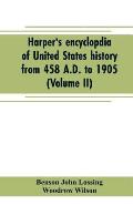 Harper's encyclopdia of United States history from 458 A.D. to 1905 (Volume II)
