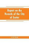 Report on the records of the city of Exeter