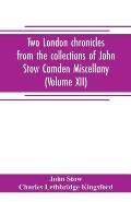 Two London chronicles from the collections of John Stow Camden Miscellany (Volume XII)