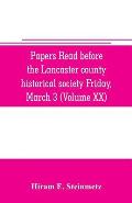 Papers read before the Lancaster county historical society Friday, March 3, 1916 History Herself, as seen in her own workshop: History of Clay and the