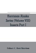 Harriman Alaska series (Volume VIII) Insects Part I by William H. Ashmead, Nathan Banks, A. N. Caudell, O. F. Cook, Rolla P. Currie, Harrison G. Dyar,