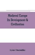 Medieval Europe Its Development & Civilization