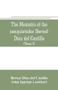 The memoirs of the conquistador Bernal Diaz del Castillo: Containing a true and full account of the Discovery and conquest of Mexico and New Spain (Vo