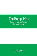 The range men: the story of the ranchers and Indians of Alberta