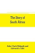 The story of South Africa: An account of the historical transformation of the dark continent by the european powers and the culminating contest b