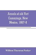Annals of old Fort Cummings, New Mexico, 1867-8