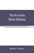 The art of the Berlin galleries: giving a history of the Kaiser Friedrich Museum with a critical description of the paintings therein contained, toget