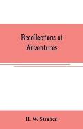 Recollections of adventures: pioneering and development in South Africa, 1850-1911