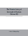 The Victoria history of the county of Durham (Volume III)
