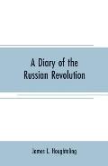 A diary of the Russian revolution