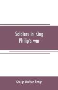Soldiers in King Philip's war: being a critical account of that war, with a concise history of the Indian wars of New England from 1620-1677, officia