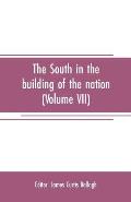 The South in the building of the nation: a history of the southern states designed to record the South's part in the making of the American nation; to