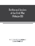 Battles and leaders of the Civil War (Volume III): being for the most part contributions by Union and Confederate officers: based upon The Century Wa