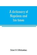A dictionary of Napoleon and his times