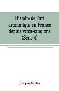 Histoire de l'art dramatique en France depuis vingt-cinq ans(Serie 4)