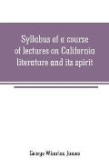 Syllabus of a course of lectures on California literature and its spirit