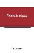 Woman in science: With an introductory chapter on woman's long struggle for things of the mind