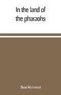 In the land of the pharaohs: a short history of Egypt from the fall of Ismail to the assassination of Boutros Pasha