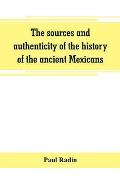 The sources and authenticity of the history of the ancient Mexicans