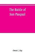 The battle of San Pasqual: a report of the California Historical Survey Commission with special reference to its location