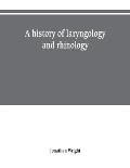 A history of laryngology and rhinology