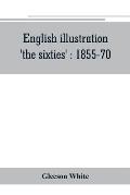 English illustration, 'the sixties': 1855-70