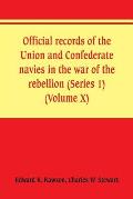 Official records of the Union and Confederate navies in the war of the rebellion (Series 1) (Volume X)