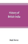 History of British India: with continuation comprising the Afghan war, the conquest of Sinde and Gwalior, war in the Punjab