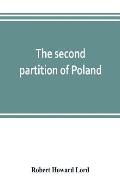 The second partition of Poland; a study in diplomatic history