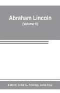 Abraham Lincoln: complete works, comprising his speeches, letters, state papers, and miscellaneous writings (Volume II)