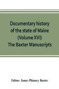 Documentary history of the state of Maine (Volume XVI) The Baxter Manuscripts