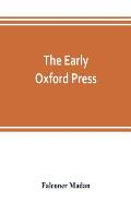 The early Oxford press: a bibliography of printing and publishing at Oxford, '1468'-1640, with notes, appendixes and illustrations