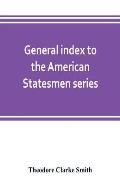 General index to the American Statesmen series, with a selected bibliography
