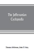 The Jeffersonian cyclopedia: a comprehensive collection of the views of Thomas Jefferson classified and arranged in alphabetical order under nine t