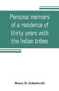 Personal memoirs of a residence of thirty years with the Indian tribes on the American frontiers: with brief notices of passing events, facts, and opi