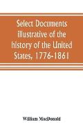 Select documents illustrative of the history of the United States, 1776-1861