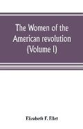 The women of the American revolution (Volume I)