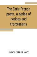 The early French poets, a series of notices and translations