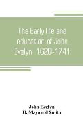 The early life and education of John Evelyn, 1620-1741