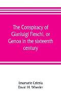 The conspiracy of Gianluigi Fieschi, or, Genoa in the sixteenth century
