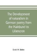 The development of naturalism in German poetry from the Hainbund to Liliencron