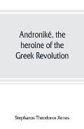 Andronik?, the heroine of the Greek Revolution