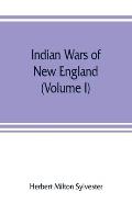 Indian wars of New England (Volume I)