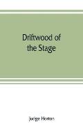 Driftwood of the stage