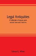 Legal antiquities: a collection of essays upon ancient laws and customs