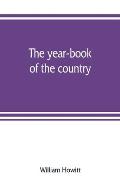 The year-book of the country; or, The field, the forest, and the fireside