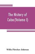 The history of Cuba (Volume I)