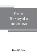 Proctor: the story of a marble town