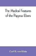The medical features of the Papyrus Ebers