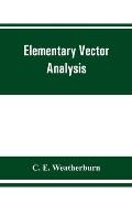 Elementary vector analysis, with application to geometry and physics